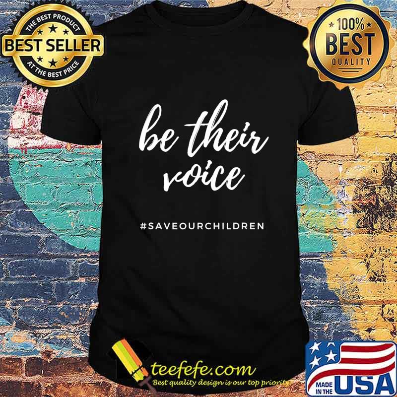Be Their Voice Save Our Children T-Shirt