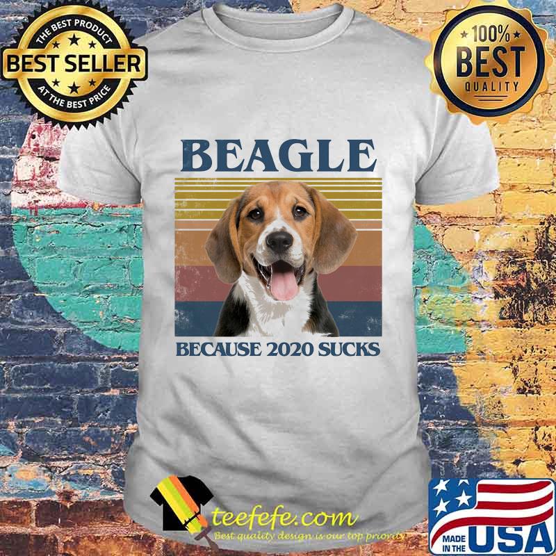 Beagle because 2020 sucks vintage retro shirt