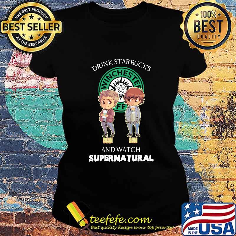 Bean and sam drink starbucks and watch supernatural s Ladies tee Bean and sam drink starbucks and watch supernatural s Ladies tee