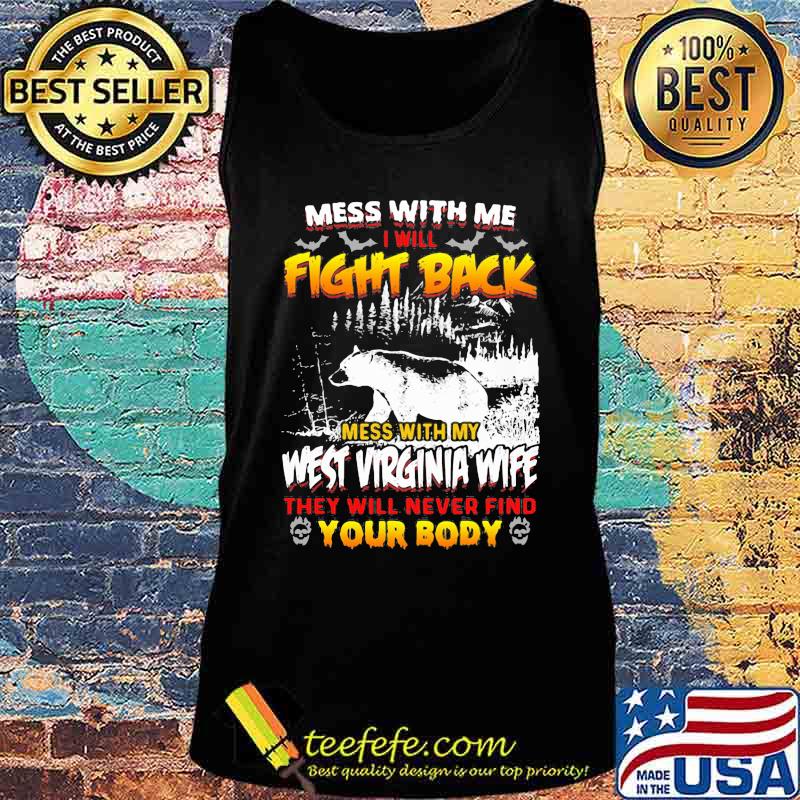 Bear mess with me i will fight back mess with my west virginia wife they will never find your body s Tank top Bear mess with me i will fight back mess with my west virginia wife they will never find your body s Tank top