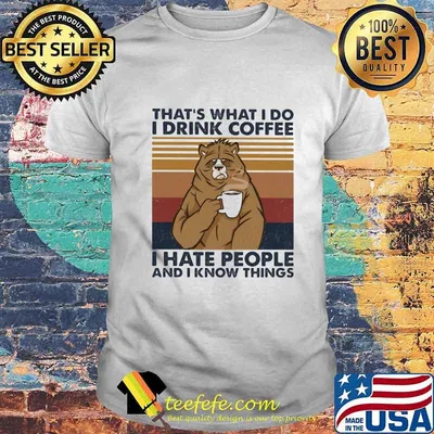 Bear that's what i do i drink coffee i hate people and i know things lines vintage retro shirt