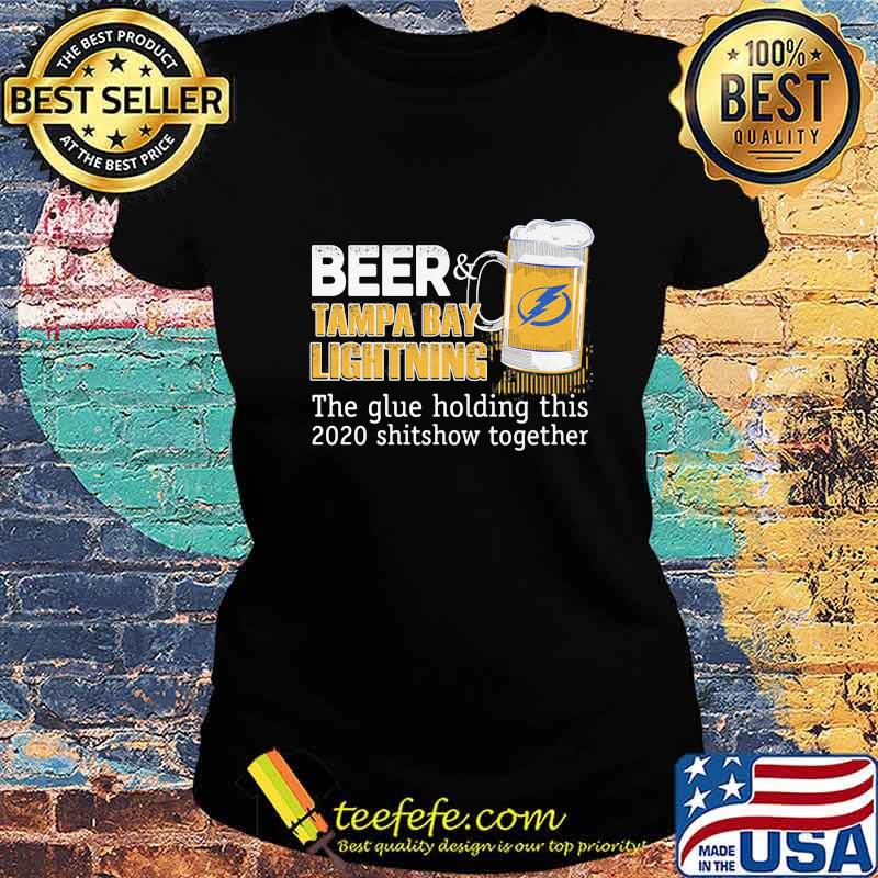 Beer tampa bay lightning noun the glue holding this 2020 shitshow together s Ladies tee Beer tampa bay lightning noun the glue holding this 2020 shitshow together s Ladies tee