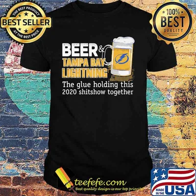 Beer tampa bay lightning noun the glue holding this 2020 shitshow together shirt