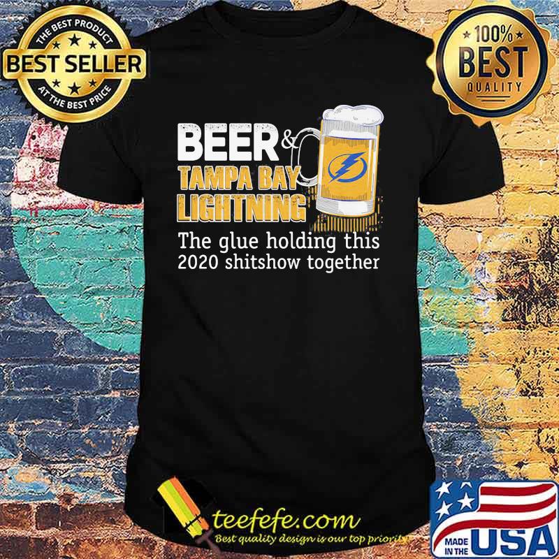 Beer tampa bay lightning noun the glue holding this 2020 shitshow together shirt Beer tampa bay lightning noun the glue holding this 2020 shitshow together shirt