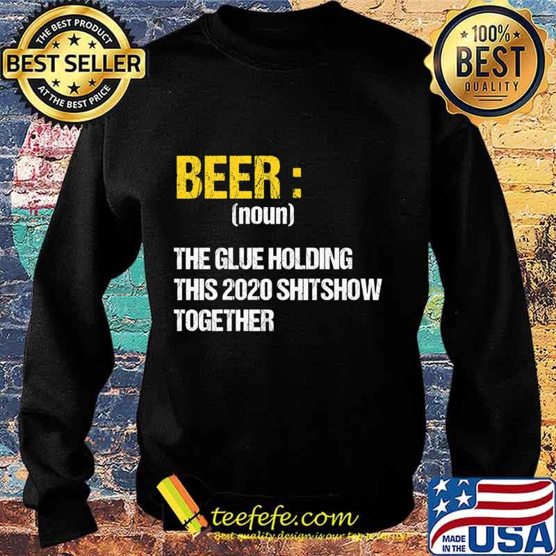 Beer The Glue Holding This 2020 Shitshow Together Retro Premium T-Shirt Sweater Beer The Glue Holding This 2020 Shitshow Together Retro Premium T-Shirt Sweater