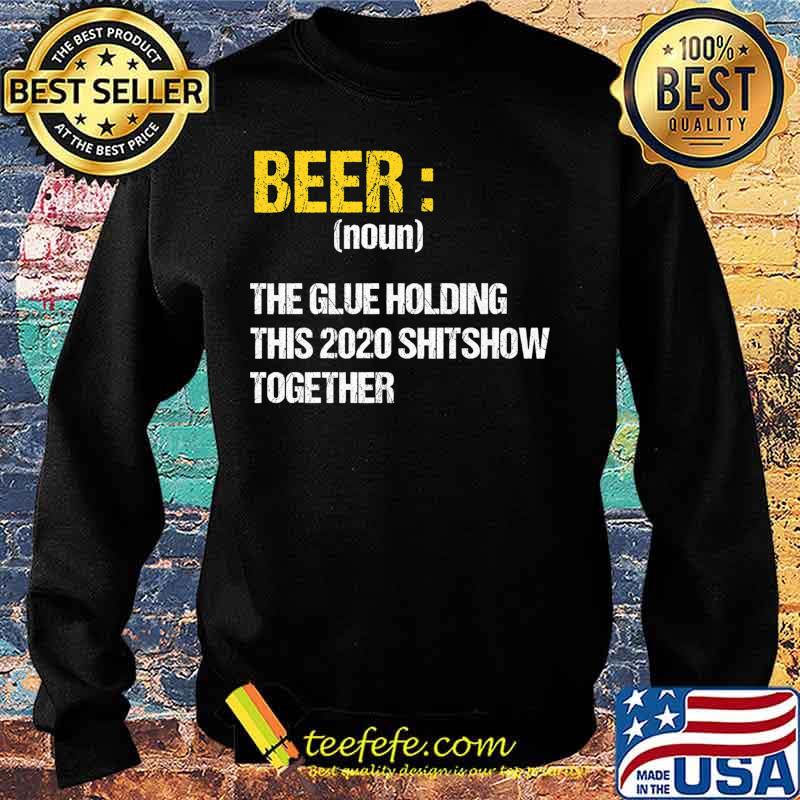 Beer The Glue Holding This 2020 Shitshow Together Retro Premium T-Shirt Sweater Beer The Glue Holding This 2020 Shitshow Together Retro Premium T-Shirt Sweater