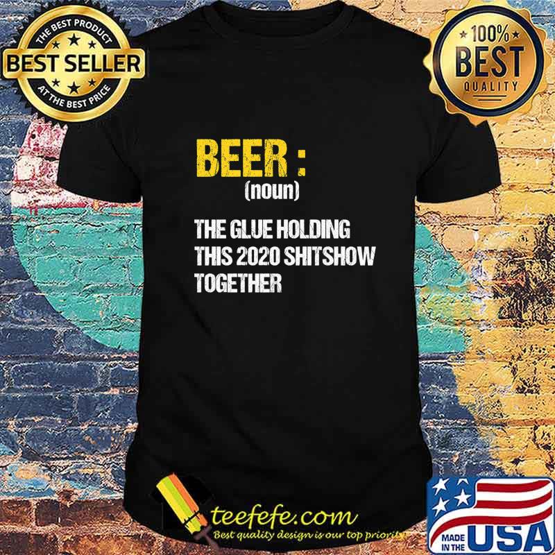 Beer The Glue Holding This 2020 Shitshow Together Retro Premium T-Shirt Beer The Glue Holding This 2020 Shitshow Together Retro Premium T-Shirt
