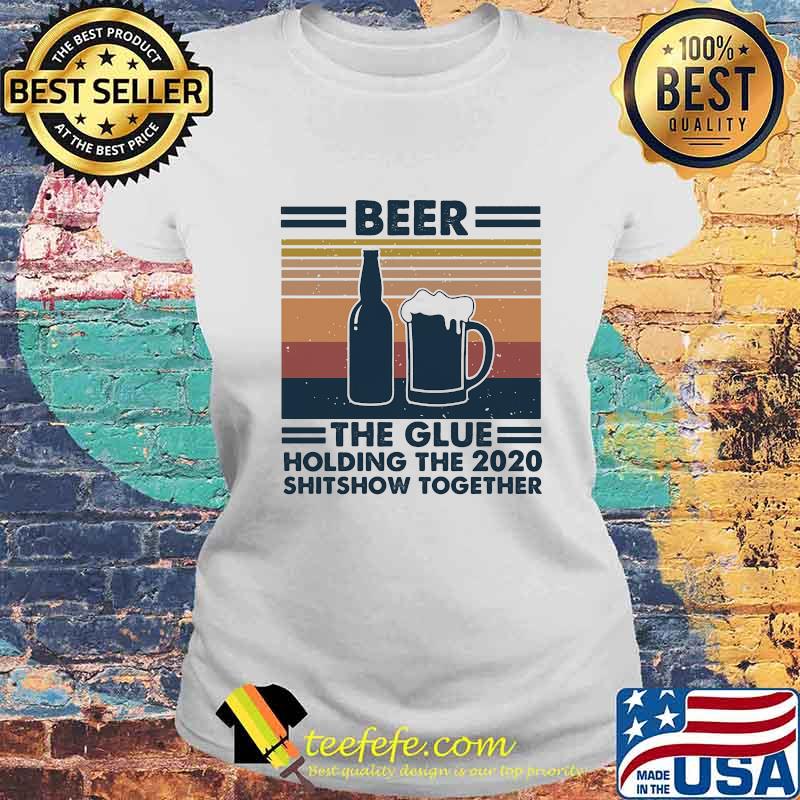 Beer the glue holding this 2020 shitshow together vintage retro s Laides tee Beer the glue holding this 2020 shitshow together vintage retro s Laides tee