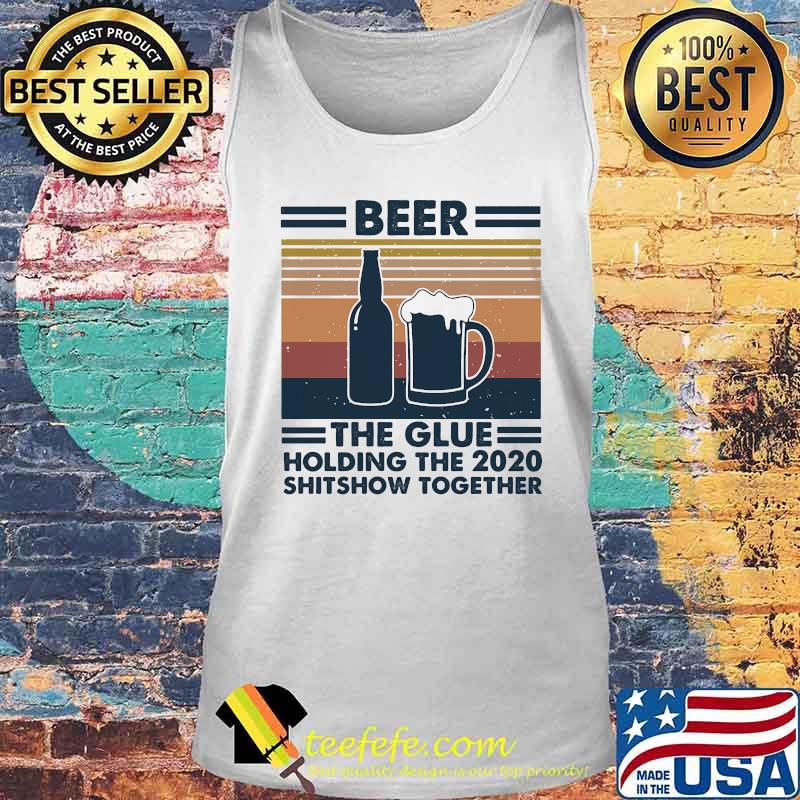 Beer the glue holding this 2020 shitshow together vintage retro s Tank top Beer the glue holding this 2020 shitshow together vintage retro s Tank top
