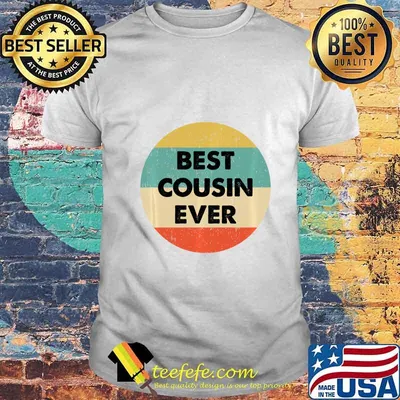 Best Cousin Ever Pullover shirt