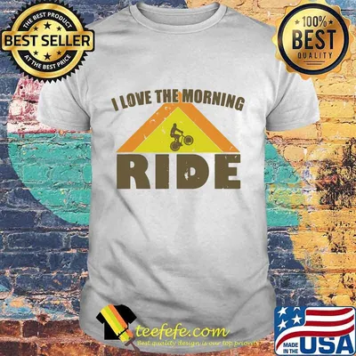 Bicycle I love the morning ride shirt