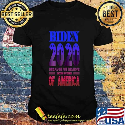 Biden 2020 We Believe in the Future of America T-Shirt