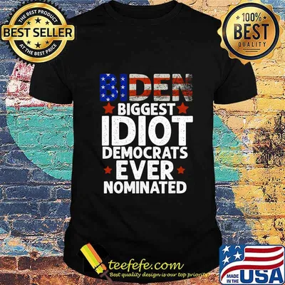 Biden Biggest Idiot Democrats Ever Nominated T-Shirt