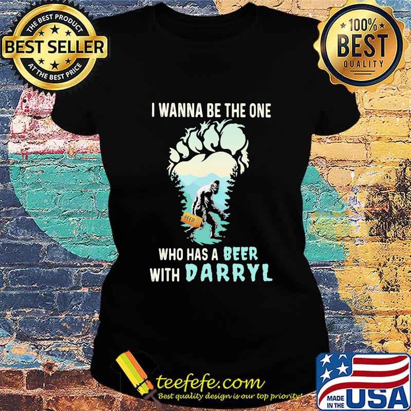 Bigfoot i wanna be the one who has a beer with darryl mountain tree s Ladies tee Bigfoot i wanna be the one who has a beer with darryl mountain tree s Ladies tee
