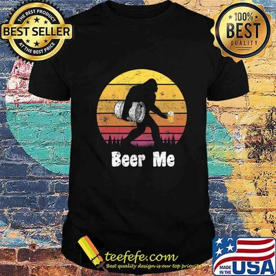 Bigfoot Loves Beer - Beer Me - Funny Bigfoot Beer Sasquatch T-Shirt