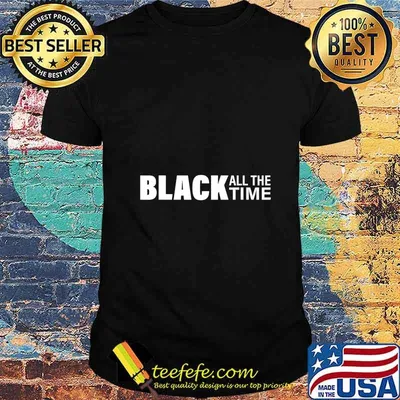 Black All The Time Boycott Protest Equality Justice T-Shirt