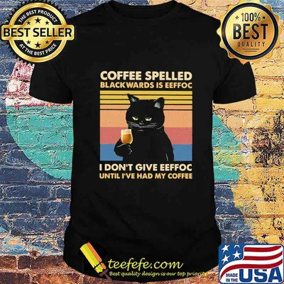 Black cat coffee spelled backwards is eeffoc i don't give eeffoc until i've had my coffee vintage retro short