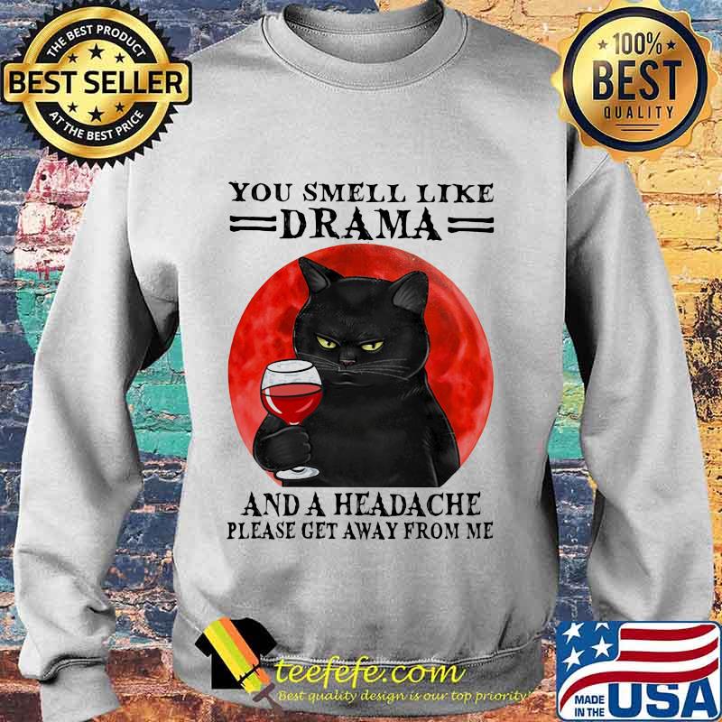 Black cat drink wine you smell like drama and a headache please get away from me sunset s Sweater Black cat drink wine you smell like drama and a headache please get away from me sunset s Sweater
