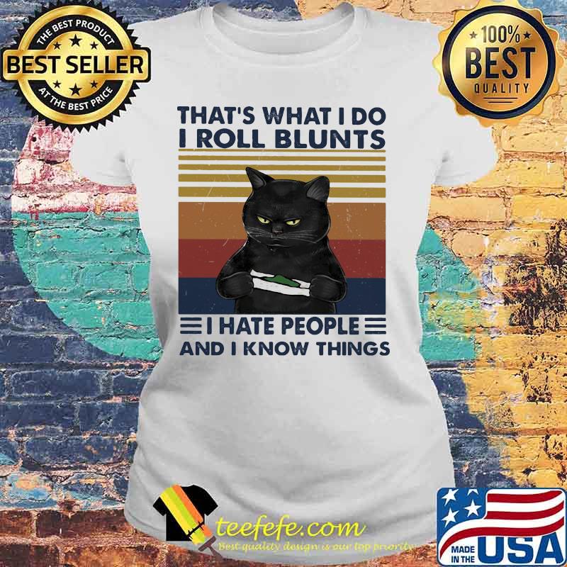 Black Cat That's what i do i roll blunts i hate people and i know things vintage retro s Laides tee Black Cat That's what i do i roll blunts i hate people and i know things vintage retro s Laides tee