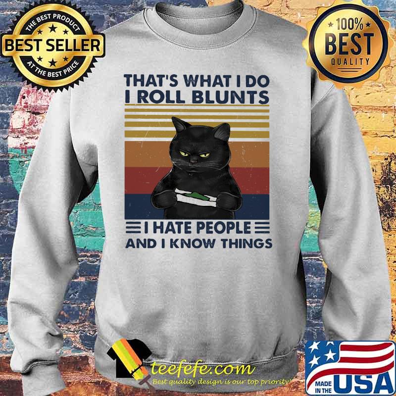 Black Cat That's what i do i roll blunts i hate people and i know things vintage retro s Sweater Black Cat That's what i do i roll blunts i hate people and i know things vintage retro s Sweater
