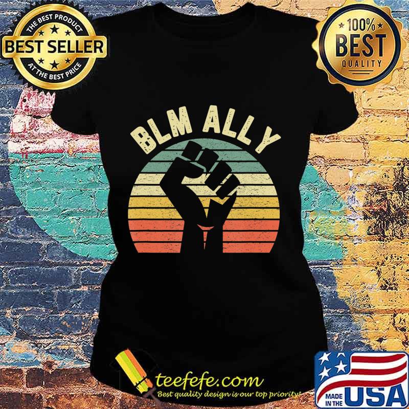 Black Lives Matter Ally Shirt Cool Retro Equality Allies BLM T-Shirt Ladies tee Black Lives Matter Ally Shirt Cool Retro Equality Allies BLM T-Shirt Ladies tee