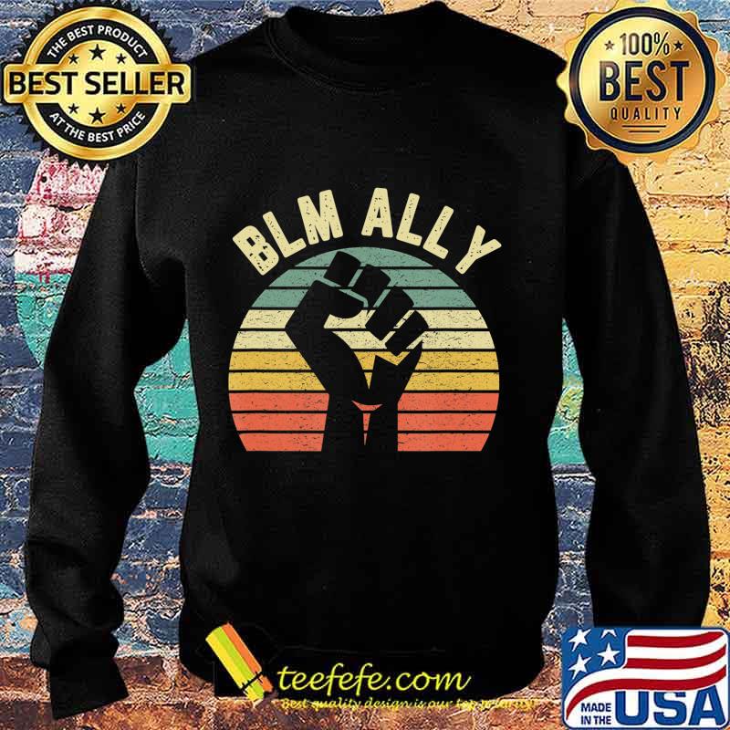 Black Lives Matter Ally Shirt Cool Retro Equality Allies BLM T-Shirt Sweater Black Lives Matter Ally Shirt Cool Retro Equality Allies BLM T-Shirt Sweater