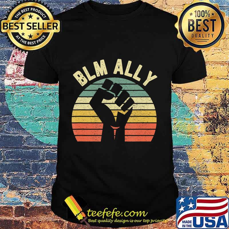 Black Lives Matter Ally Shirt Cool Retro Equality Allies BLM T-Shirt Black Lives Matter Ally Shirt Cool Retro Equality Allies BLM T-Shirt