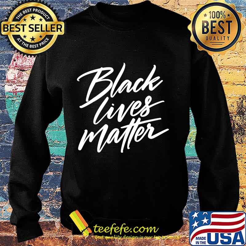 Black Lives Matter, BLM Social Justice Tee for Activists T-Shirt Sweater Black Lives Matter, BLM Social Justice Tee for Activists T-Shirt Sweater