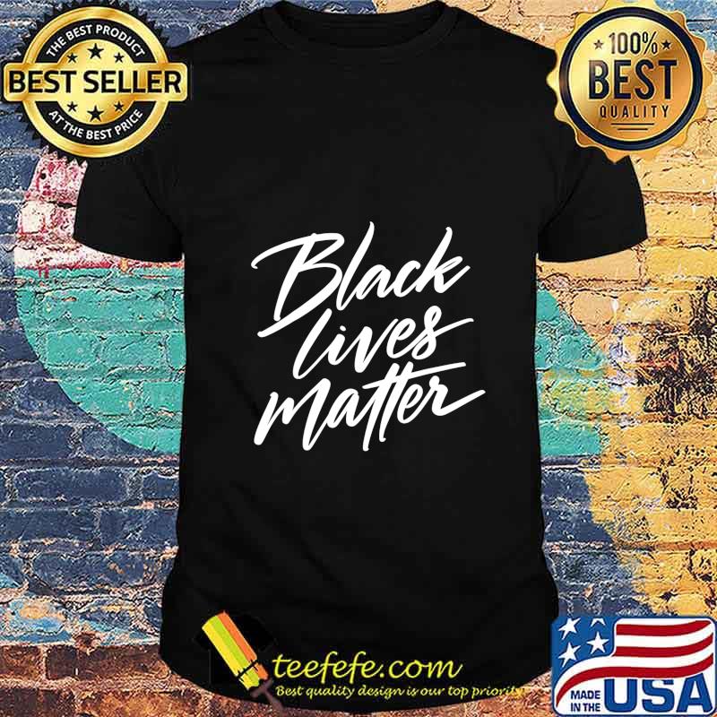 Black Lives Matter, BLM Social Justice Tee for Activists T-Shirt Black Lives Matter, BLM Social Justice Tee for Activists T-Shirt