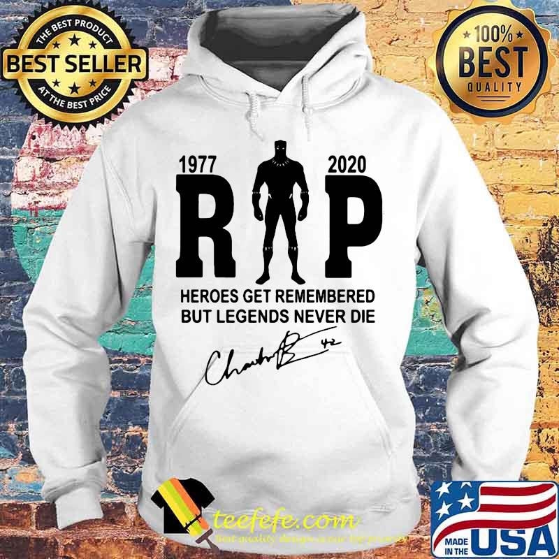 Black panther rip chadwick 1977 2020 heroes get remembered but legends never die signature s Hoodie Black panther rip chadwick 1977 2020 heroes get remembered but legends never die signature s Hoodie