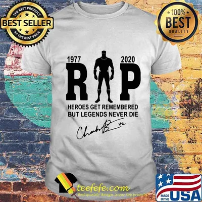 Black panther rip chadwick 1977 2020 heroes get remembered but legends never die signature shirt