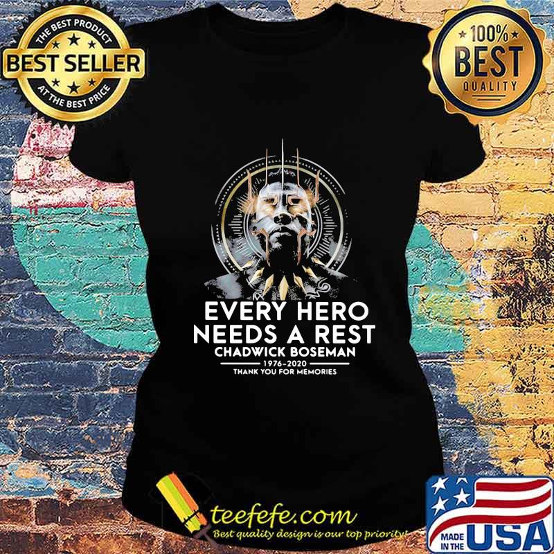 Black panther rip chadwick every hero needs a rest 1976 2020 thank you for the memories s Ladies tee Black panther rip chadwick every hero needs a rest 1976 2020 thank you for the memories s Ladies tee