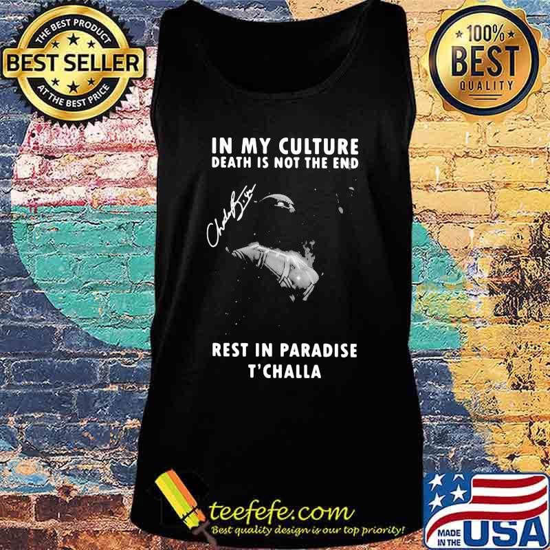 Black panther rip chadwick in my culture death is not the end rest in paradise t'challa signature s Tank top Black panther rip chadwick in my culture death is not the end rest in paradise t'challa signature s Tank top