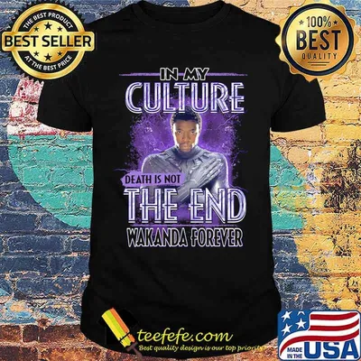 Black panther rip chadwick in my culture death is not the end signature shirt
