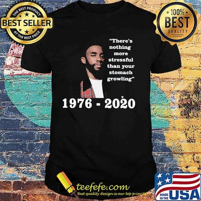 Black panther rip chadwick there's nothing more stressful than your stomach growling 1976 2020 shirt