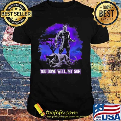 Black panther rip chadwick you done well my son shirt