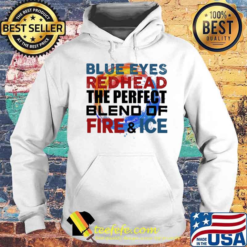 Blue eyes redhead the perfect blend of fire and ice s Hoodie Blue eyes redhead the perfect blend of fire and ice s Hoodie
