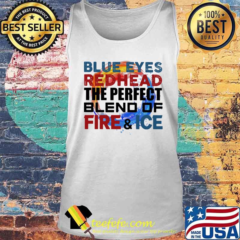 Blue eyes redhead the perfect blend of fire and ice s Tank top Blue eyes redhead the perfect blend of fire and ice s Tank top
