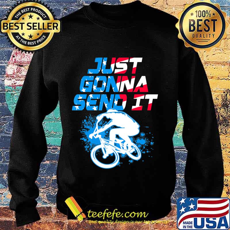 BMX Just Gonna Send It BMX Racing Freestyle BMX Rider T-Shirt Sweater BMX Just Gonna Send It BMX Racing Freestyle BMX Rider T-Shirt Sweater