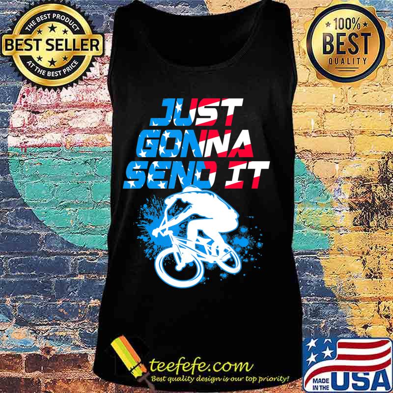 BMX Just Gonna Send It BMX Racing Freestyle BMX Rider T-Shirt Tank top BMX Just Gonna Send It BMX Racing Freestyle BMX Rider T-Shirt Tank top