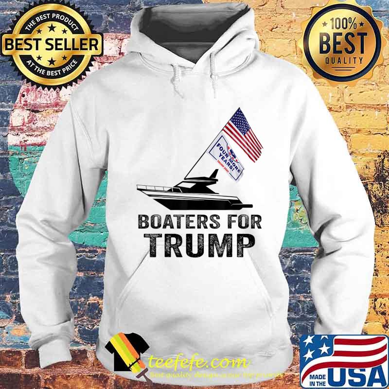 Boaters For Trump 2020 Trump Supporters Boat Parade 2020 T-Shirt Hoodie Boaters For Trump 2020 Trump Supporters Boat Parade 2020 T-Shirt Hoodie