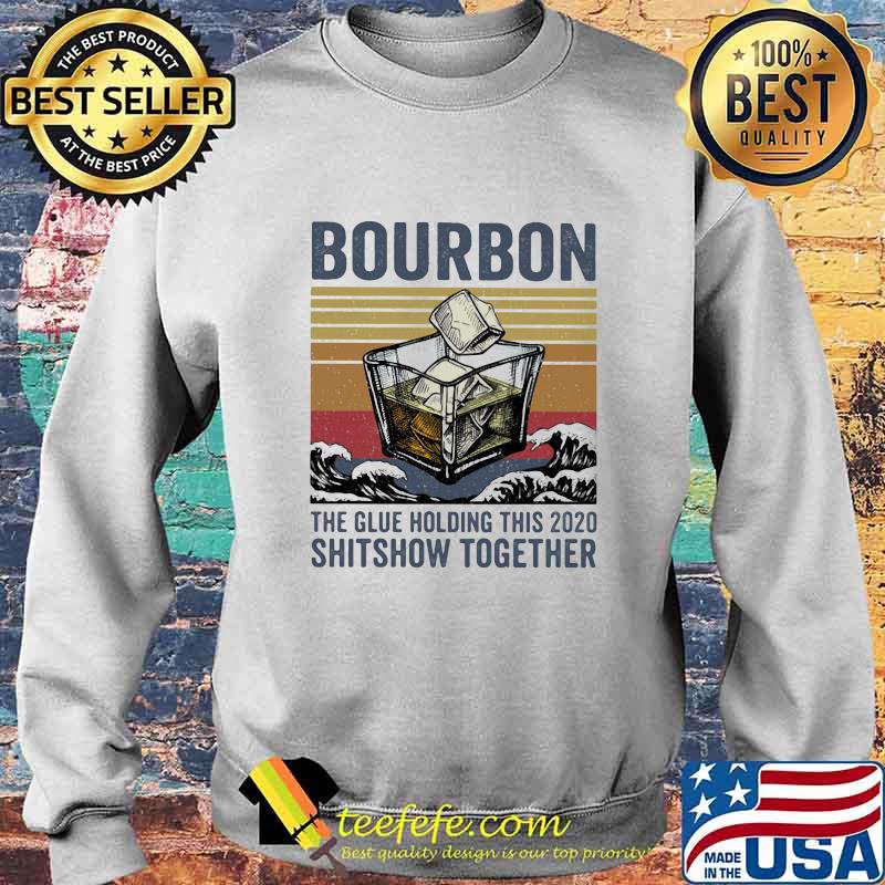 Bourbon the glue holding this 2020 shitshow together vintage retro s Sweater Bourbon the glue holding this 2020 shitshow together vintage retro s Sweater