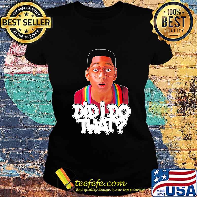 Boy kid did i do that s Ladies tee Boy kid did i do that s Ladies tee