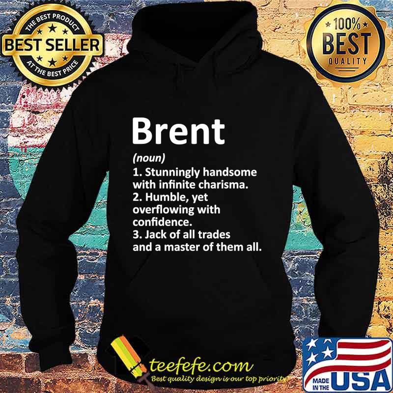 BRENT Definition Personalized Name Funny Birthday Gift Idea T-Shirt Hoodie BRENT Definition Personalized Name Funny Birthday Gift Idea T-Shirt Hoodie