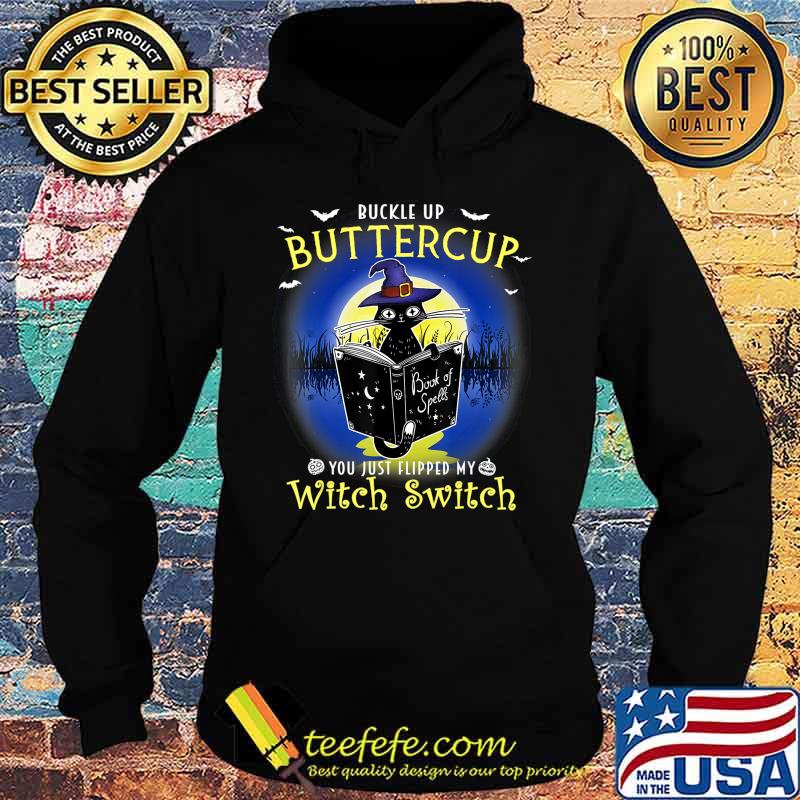 Buckle up buttercup you just flipped my witch switch Cat T-Shirt Hoodie Buckle up buttercup you just flipped my witch switch Cat T-Shirt Hoodie
