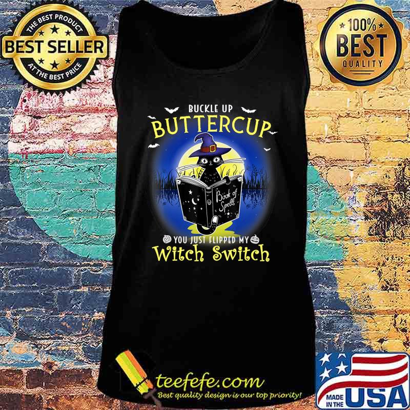Buckle up buttercup you just flipped my witch switch Cat T-Shirt Tank top Buckle up buttercup you just flipped my witch switch Cat T-Shirt Tank top
