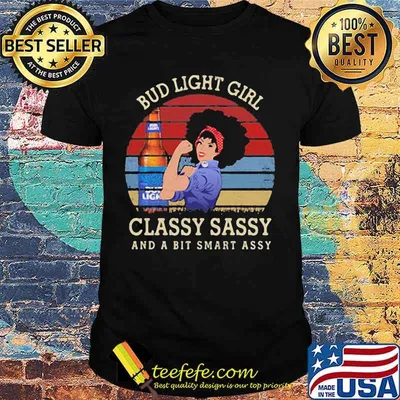 Bud light girl classy sassy and a bit smart assy vintage retro shirt