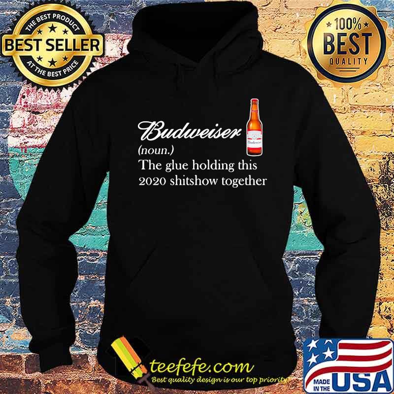Budweiser noun the glue holding this 2020 shitshow together s Hoodie Budweiser noun the glue holding this 2020 shitshow together s Hoodie