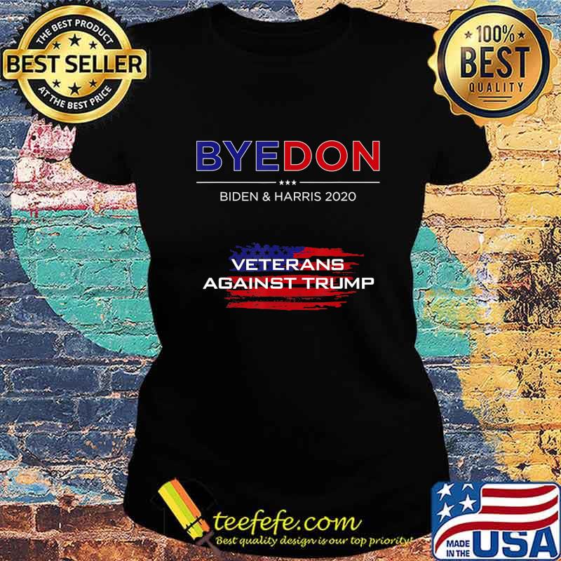 ByeDon Funny Biden & Harris Vets Against Trump Bye Don 2020 T-Shirt Ladies tee ByeDon Funny Biden & Harris Vets Against Trump Bye Don 2020 T-Shirt Ladies tee