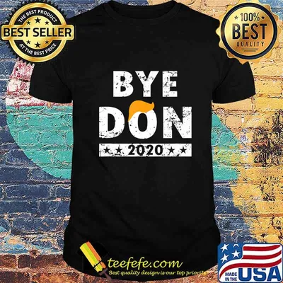 ByeDon t shirt Bye Donald Trump shirt T-Shirt